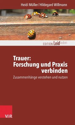 Trauer: Forschung und Praxis verbinden (eBook, ePUB) - Müller, Heidi; Willmann, Hildegard