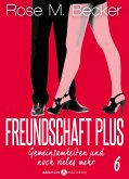 Freundschaft Plus. Gemeinsamkeiten und noch vieles mehr, 6 (eBook, ePUB)