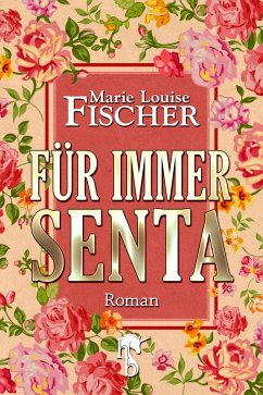 Für immer Senta (eBook, ePUB) - Fischer, Marie Louise