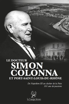 Le docteur Simon Colonna et Port-Saint-Louis-du-Rhône (eBook, ePUB) - Valli, José