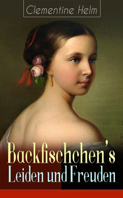 Backfischchen's Leiden und Freuden (eBook, ePUB) - Helm, Clementine