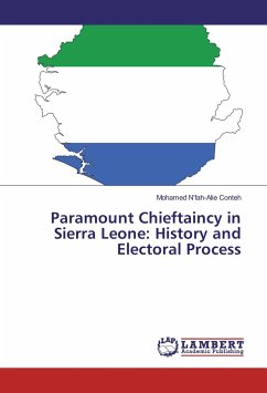 Paramount Chieftaincy in Sierra Leone: History and Electoral Process - N¿fah-Alie Conteh, Mohamed