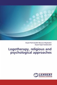 Logotherapy, religious and psychological approaches - Mousavi Moghadam, Seyed Rahmatullah;Sadatizadeh, Seyed Sajad