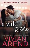 A Wild Ride: Thompson & Sons #5 (Rocky Mountain House, #14) (eBook, ePUB) A Wild Ride: Thompson & Sons #5 (Rocky Mountain House, #14) (eBook, ePUB)
