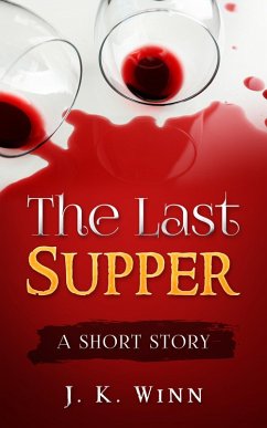 The Last Supper: A Short Story (eBook, ePUB) - Winn, J. K.
