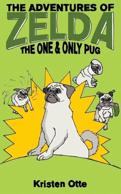 The Adventures of Zelda: The One and Only Pug (eBook, ePUB) - Otte, Kristen