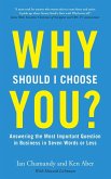 Why Should I Choose You (in Seven Words Or Less)? (eBook, ePUB) Why Should I Choose You (in Seven Words Or Less)? (eBook, ePUB)