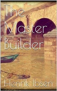 The Master Builder (eBook, ePUB) - Ibsen, Henrik