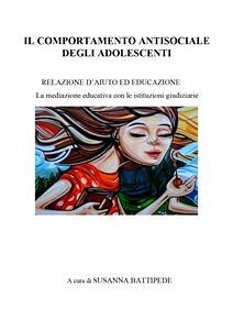 Il comportamento antisociale degli adolescenti (eBook, ePUB) - Battipede, Susanna