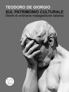 Sul patrimonio culturale. Storie di ordinaria malagestione italiana (eBook, ePUB) - De Giorgio, Teodoro