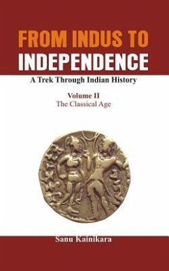 From Indus to Independence - A Trek Through Indian History - Kainikara