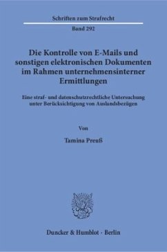 Die Kontrolle von E-Mails und sonstigen elektronischen Dokumenten im Rahmen unternehmensinterner Ermittlungen - Preuß, Tamina