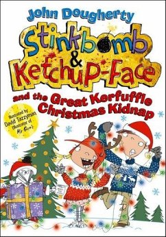 Stinkbomb and Ketchup-Face and the Great Kerfuffle Christmas Kidnap - Dougherty, John (, Stroud, Gloucestershire, United Kingdom)