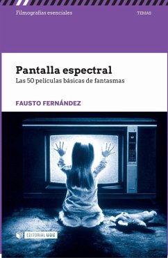 Pantalla espectral : las 50 películas básicas de fantasmas - Fernández Blanco, Fausto