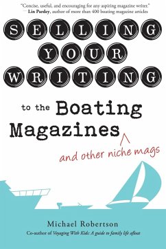 Selling Your Writing to the Boating Magazines (and other niche mags) - Robertson, Michael (Director of the Mayo Wesley Centre for Mental He