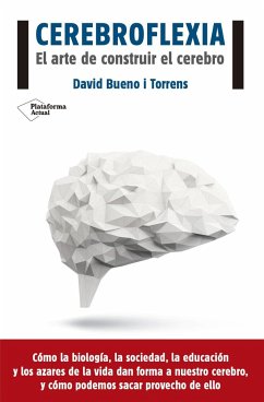Cerebroflexia : el arte de construir el cerebro - Bueno Torrens, David
