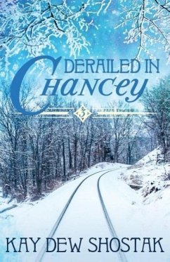 Derailed in Chancey - Shostak, Kay Dew