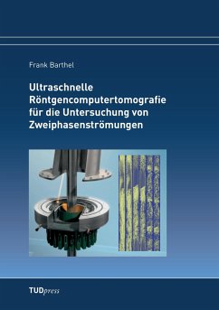 Ultraschnelle Röntgencomputertomografie für die Untersuchung von Zweiphasenströmungen - Barthel, Frank