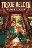 The Gatehouse Mystery: Trixie Belden (eBook, ePUB) The Gatehouse Mystery: Trixie Belden (eBook, ePUB)