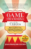 Game Changers at the Circus: How Leaders Can Unleash Greatness in Their Organizations (eBook, ePUB)