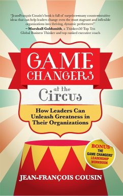 Game Changers at the Circus: How Leaders Can Unleash Greatness in Their Organizations (eBook, ePUB) - Cousin, Jean-François
