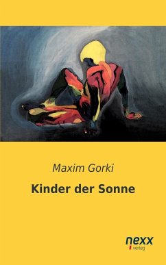 Kinder der Sonne (eBook, ePUB) - Gorki, Maxim