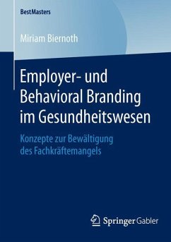 Employer- und Behavioral Branding im Gesundheitswesen - Biernoth, Miriam