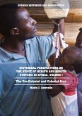 Historical Perspectives on the State of Health and Health Systems in Africa, Volume I