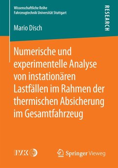 Numerische und experimentelle Analyse von instationären Lastfällen im Rahmen der thermischen Absicherung im Gesamtfahrzeug - Disch, Mario