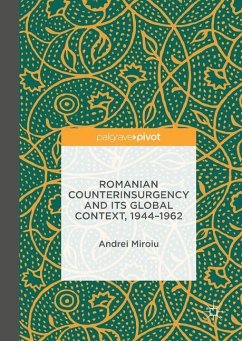 Romanian Counterinsurgency and its Global Context, 1944-1962 - Miroiu, Andrei