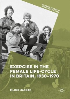 Exercise in the Female Life-Cycle in Britain, 1930-1970 - Macrae, Eilidh