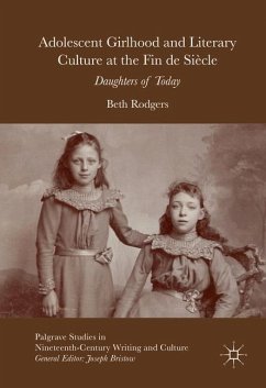 Adolescent Girlhood and Literary Culture at the Fin de Siècle - Rodgers, Beth