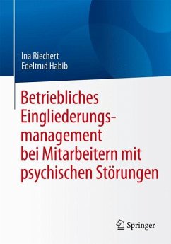 Betriebliches Eingliederungsmanagement bei Mitarbeitern mit psychischen Störungen - Riechert, Ina;Habib, Edeltrud