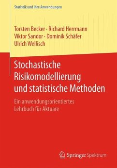 Stochastische Risikomodellierung und statistische Methoden - Becker, Torsten;Herrmann, Richard;Sandor, Viktor