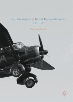 The Development of British Tactical Air Power, 1940-1943 - Powell, Matthew