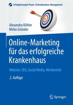 Online-Marketing für das erfolgreiche Krankenhaus - Köhler, Alexandra;Gründer, Mirko