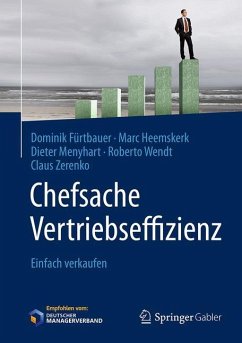 Chefsache Vertriebseffizienz - Fürtbauer, Dominik; Heemskerk, Marc; Menyhart, Dieter; Wendt, Roberto; Zerenko, Claus