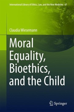 Moral Equality, Bioethics, and the Child - Wiesemann, Claudia