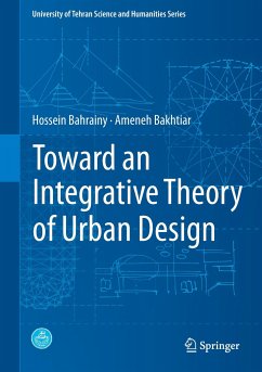 Toward an Integrative Theory of Urban Design - Bahrainy, Hossein;Bakhtiar, Ameneh