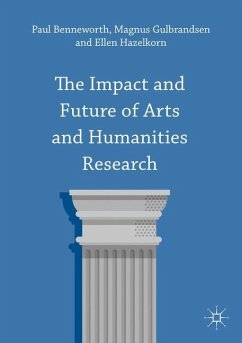 The Impact and Future of Arts and Humanities Research - Benneworth, Paul;Gulbrandsen, Magnus;Hazelkorn, Ellen