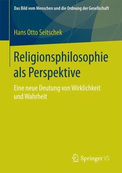 Religionsphilosophie als Perspektive - Seitschek, Hans Otto