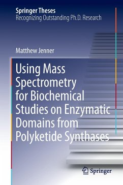 Using Mass Spectrometry for Biochemical Studies on Enzymatic Domains from Polyketide Synthases - Jenner, Matthew