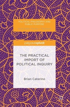 The Practical Import of Political Inquiry - Caterino, Brian