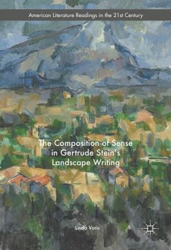 The Composition of Sense in Gertrude Stein's Landscape Writing - Voris, Linda