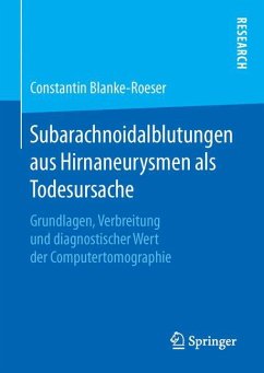 Subarachnoidalblutungen aus Hirnaneurysmen als Todesursache - Blanke-Roeser, Constantin
