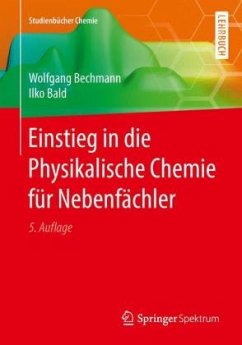 Einstieg in die Physikalische Chemie für Nebenfächler - Bechmann, Wolfgang;Bald, Ilko