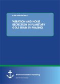 VIBRATION AND NOISE REDUCTION IN PLANETARY GEAR TRAIN BY PHASING (eBook, PDF)