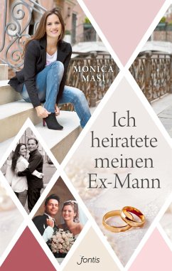 Ich heiratete meinen Ex-Mann (eBook, ePUB) - Masi, Monica