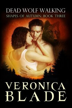 Dead Wolf Walking (Shapes of Autumn, #3) (eBook, ePUB) - Blade, Veronica