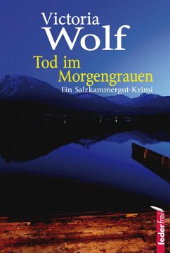 Tod im Morgengrauen: Ein Salzkammergut-Krimi (eBook, ePUB) - Wolf, Victoria